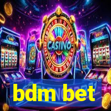 bdm bet